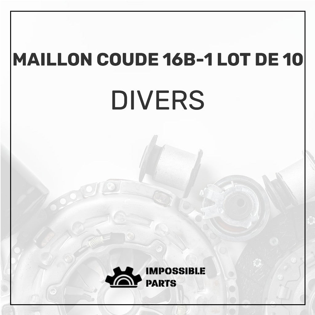 MAILLON COUDE 16B-1 LOT DE 10