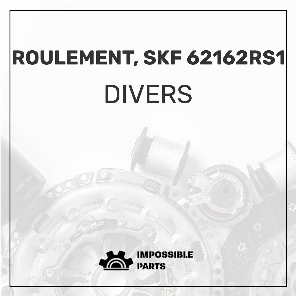 ROULEMENT, SKF 62162RS1