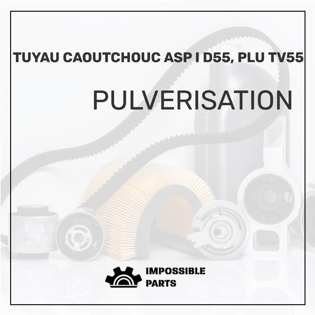 TUYAU CAOUTCHOUC ASP I D55, PLU TV55