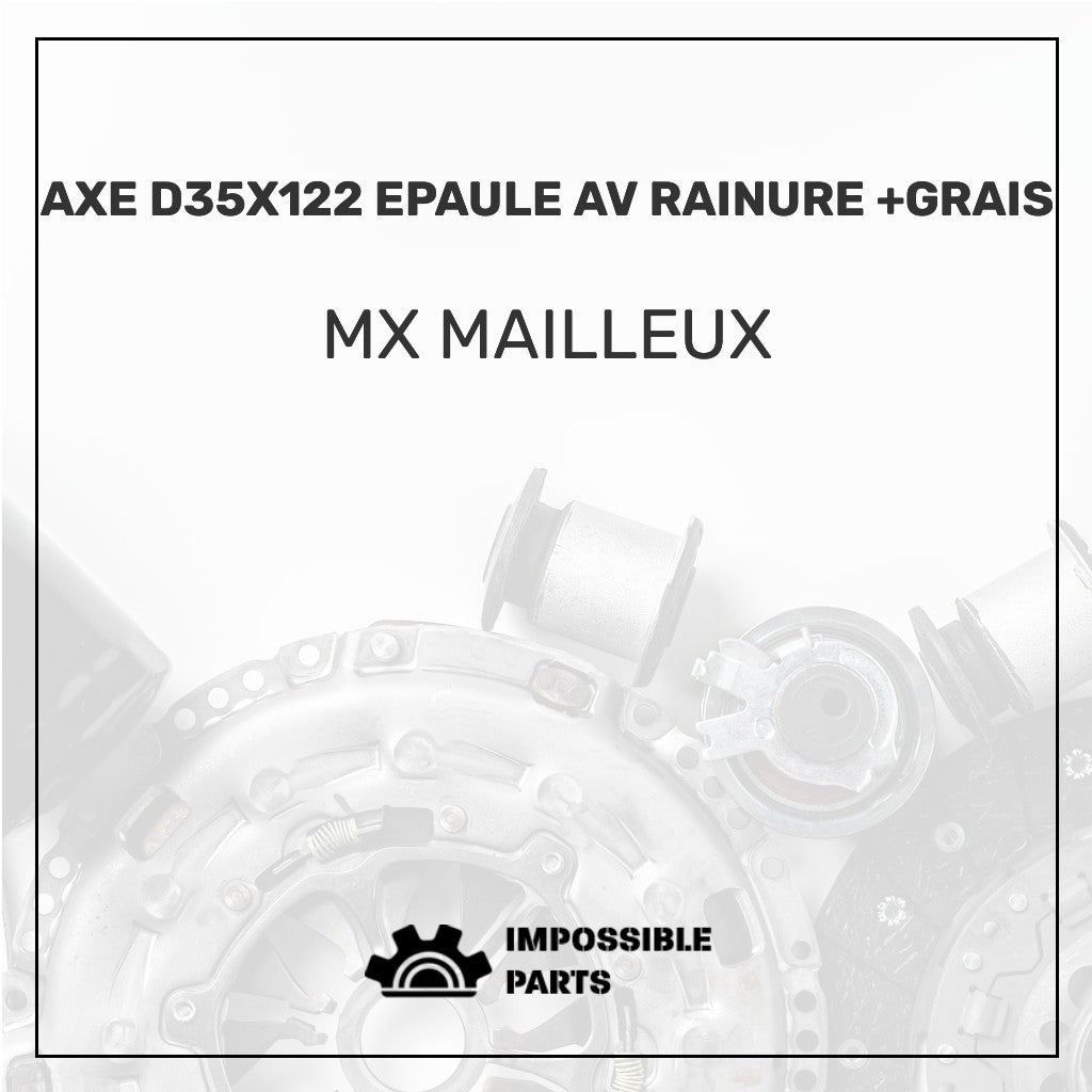 AXE D35X122 EPAULE AV RAINURE +GRAIS