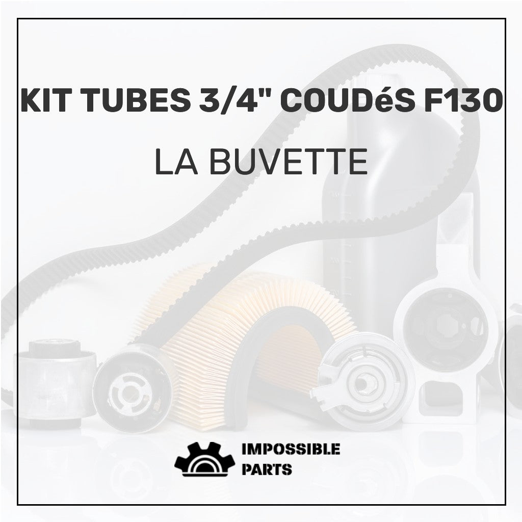 KIT TUBES 3/4" COUDéS F130