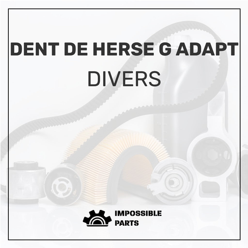 DENT DE HERSE G ADAPT