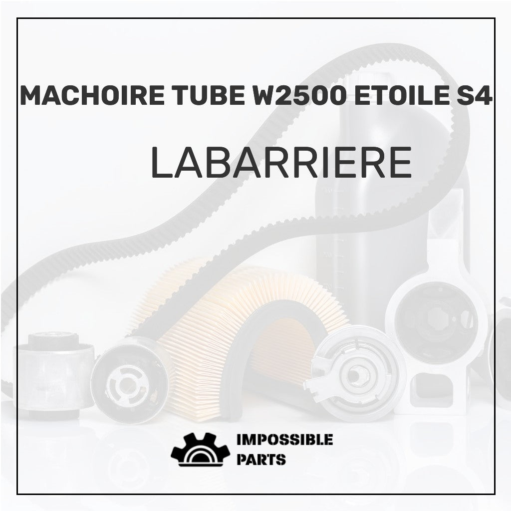 MACHOIRE TUBE W2500 ETOILE S4