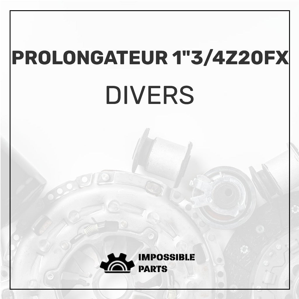 PROLONGATEUR 1"3/4Z20FX