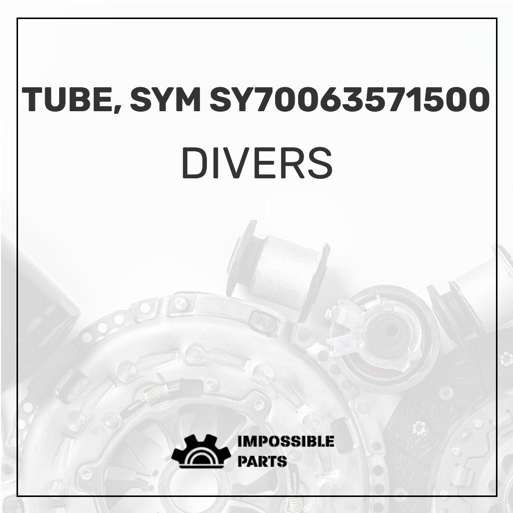 TUBE, SYM SY70063571500