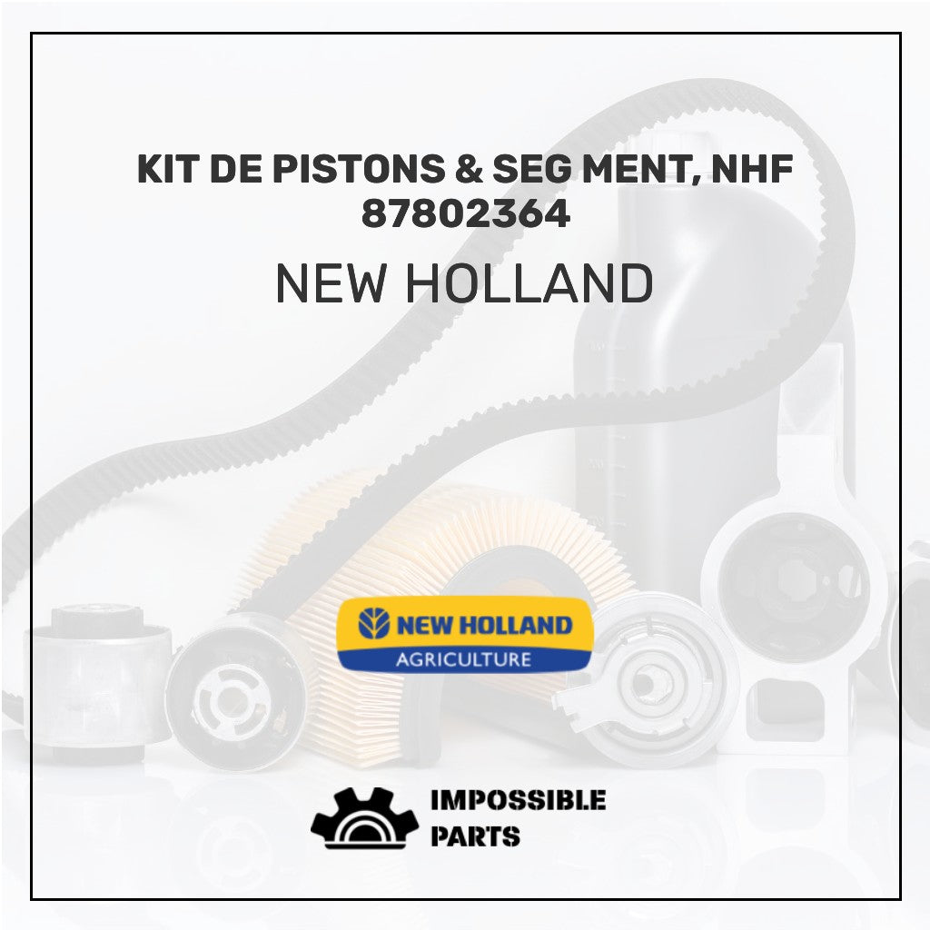 KIT DE PISTONS & SEG MENT, NHF 87802364