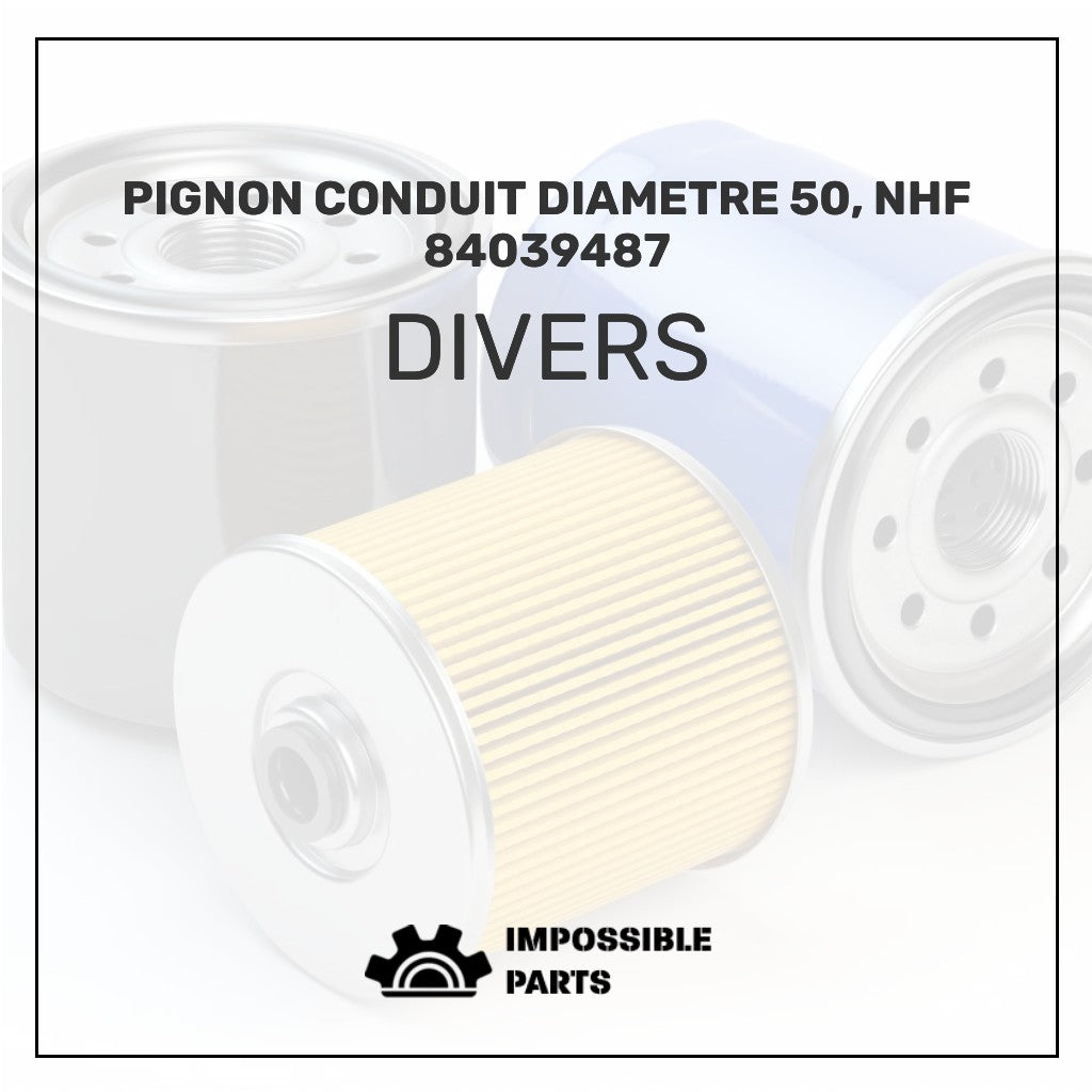 PIGNON CONDUIT DIAMETRE 50, NHF 84039487