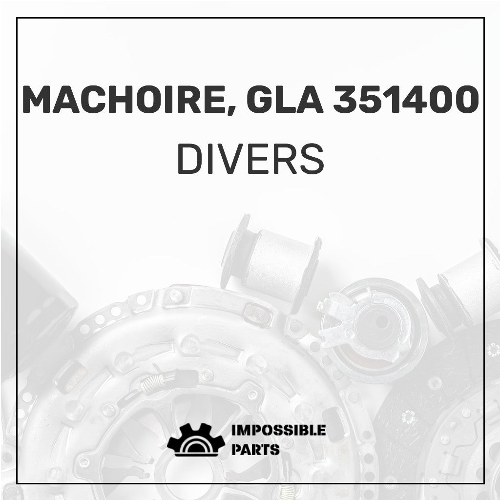 MACHOIRE, GLA 351400