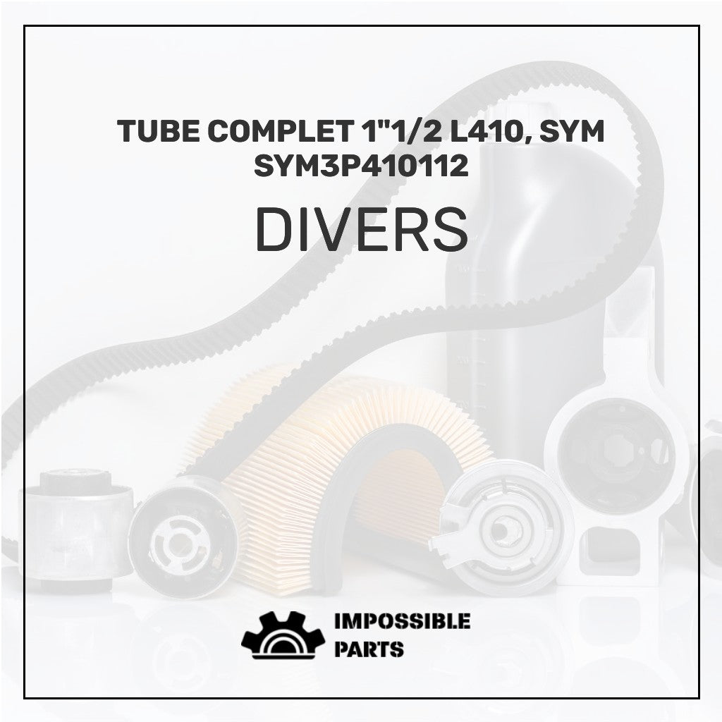 TUBE COMPLET 1"1/2 L410, SYM SYM3P410112