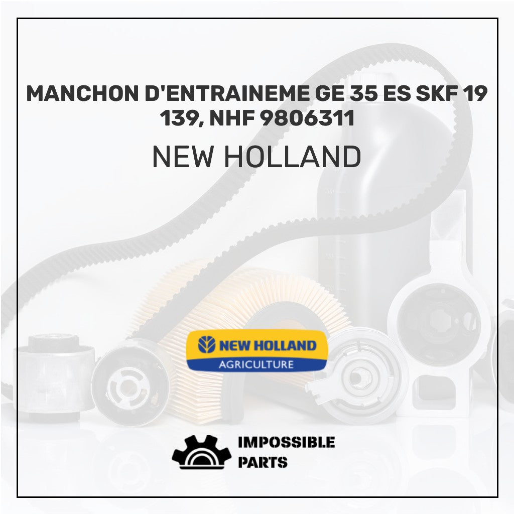 MANCHON D'ENTRAINEME GE 35 ES SKF 19 139, NHF 9806311